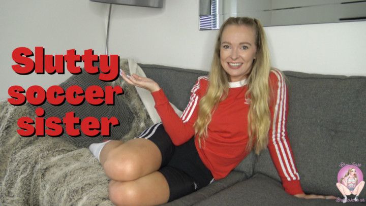 Slutty soccer sister