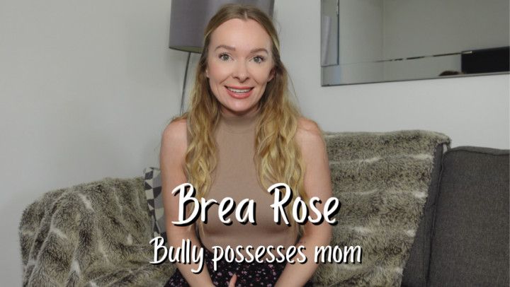 Mom possessed by bully