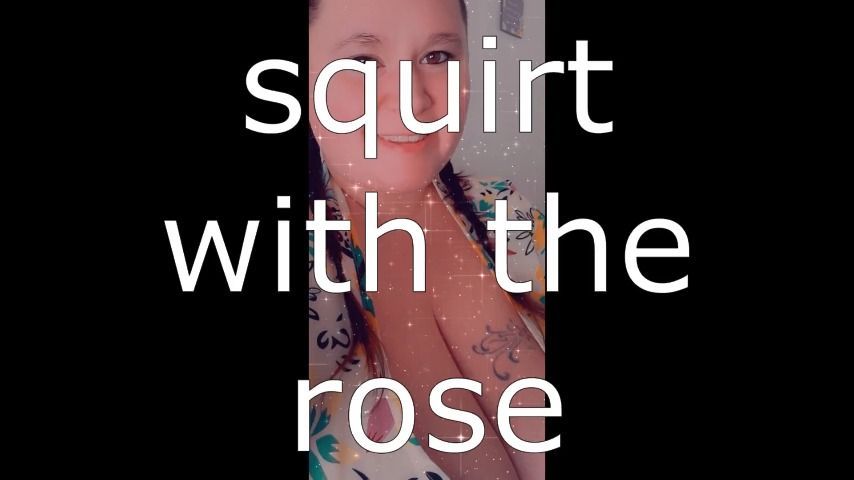 squirt with the rose