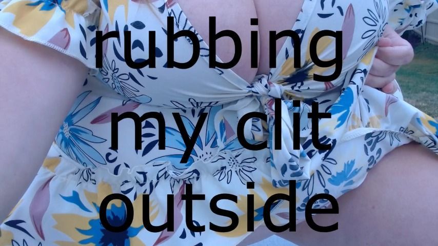 rubbing my clit outside