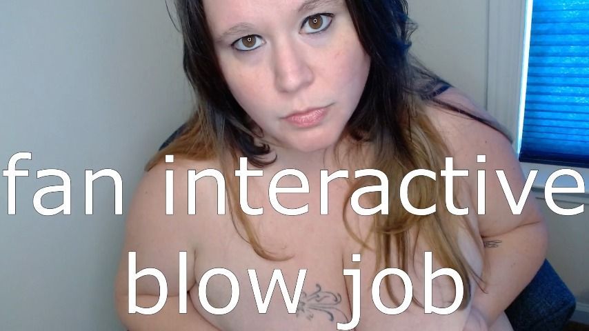 fan interactive blowjob