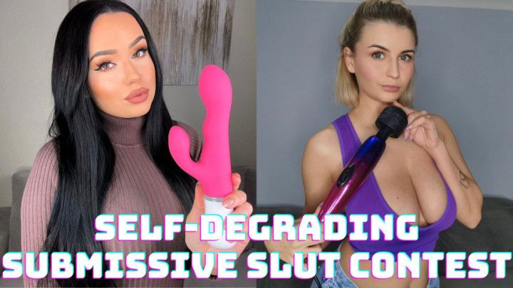 SELF DEGRADING SUBMISSIVE SLUT CONTEST