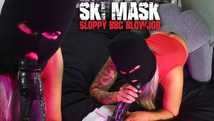 Ski Mask Sloppy BBC Blowjob