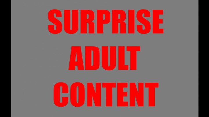 SURPRISE ADULT CONTENT