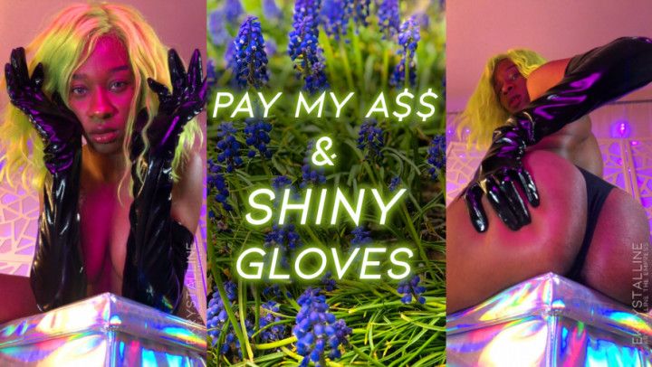 PAY MY ASS n SHINY GLOVES