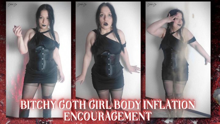 Bitchy Goth Girl Body Inflation Encouragement