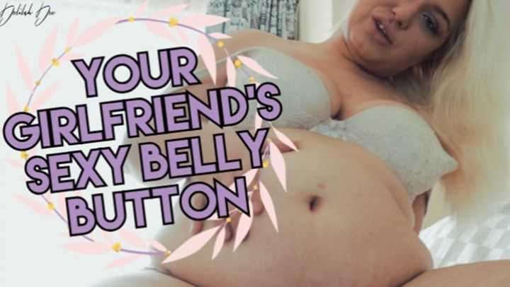 Your Girlfriend's Sexy Belly Button