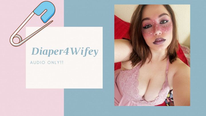 Diaper4Wifey - AUDIO ONLY