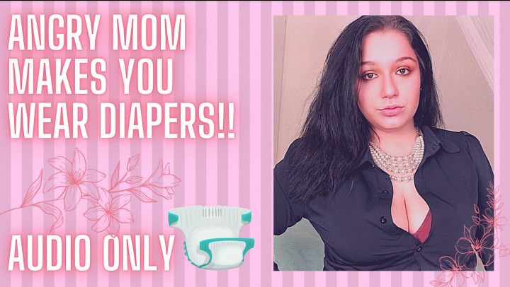 Angry Mom Makes You Wear Diapers - Audio