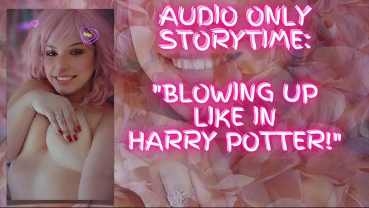 AUDIO - Blowing Up Like In Harry Potter