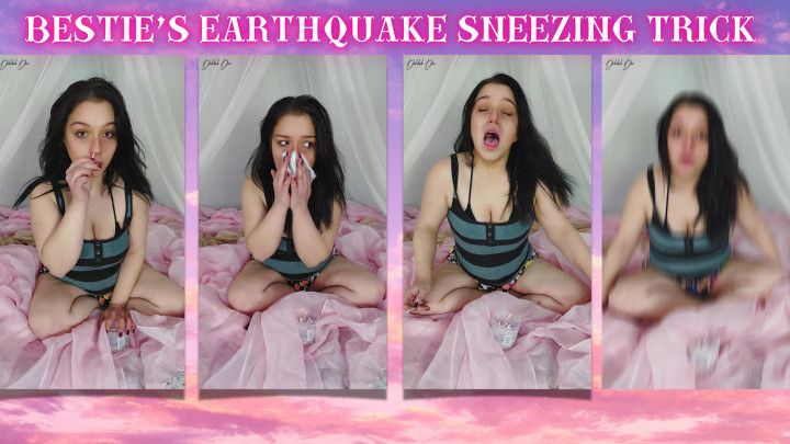 Bestie's Earthquake Sneezing Trick