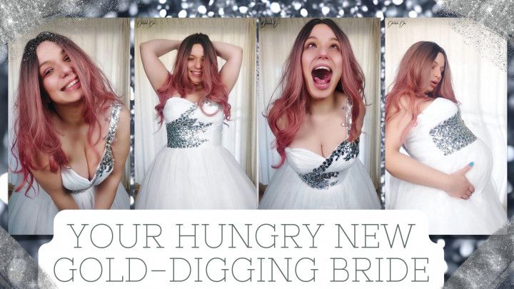 Your Hungry New Gold-Digging Bride