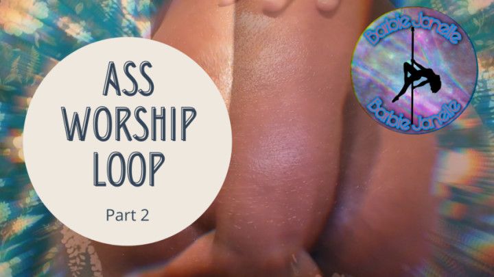 Ass Worship Loop  Part 2