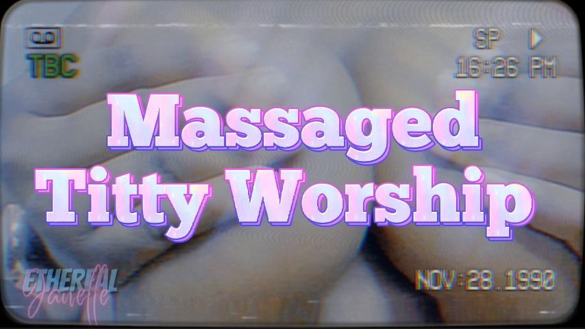 Massaged Titty Worship