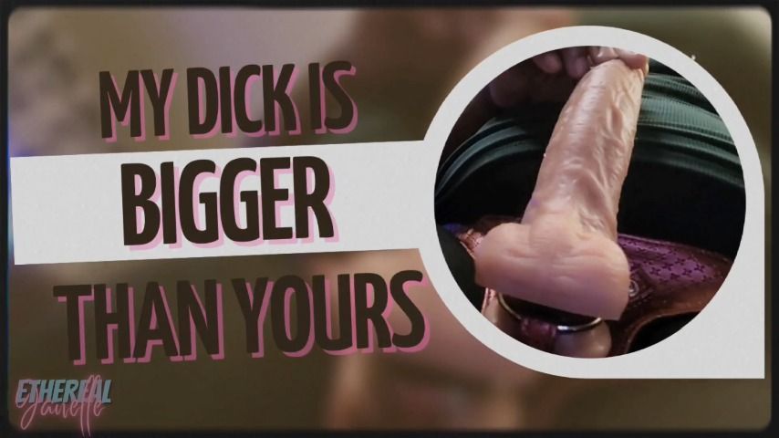 My Dick Is Bigger Than Yours