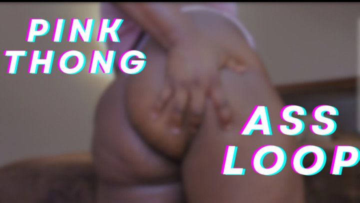 Pink Thong Ass Loop