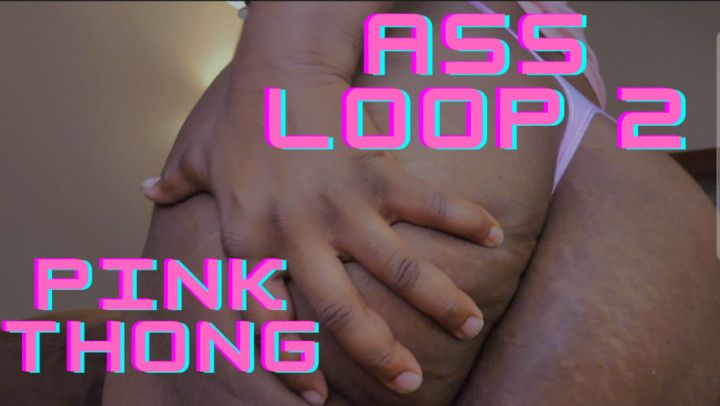 Pink Thong Ass Loop 2