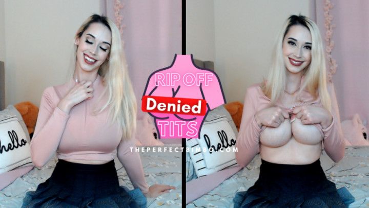 RIP OFF Denied Tits