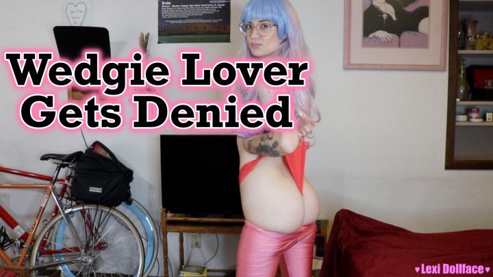 Wedgie Lover Gets Denied