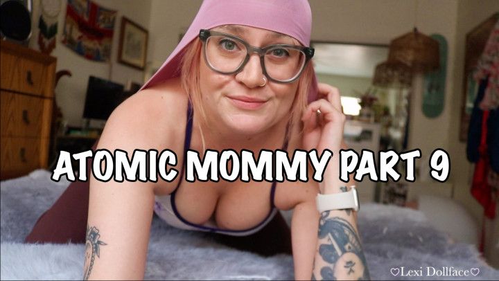 Atomic Mommy Part 9