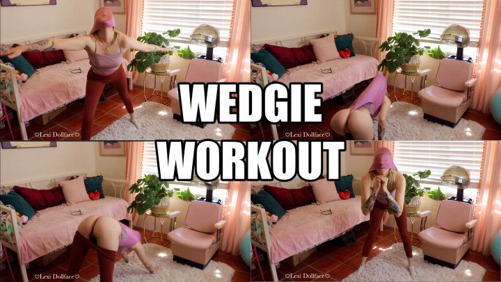 Atomic Wedgie Workout