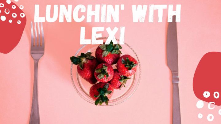 Lunchin' With Lexi Episode 1
