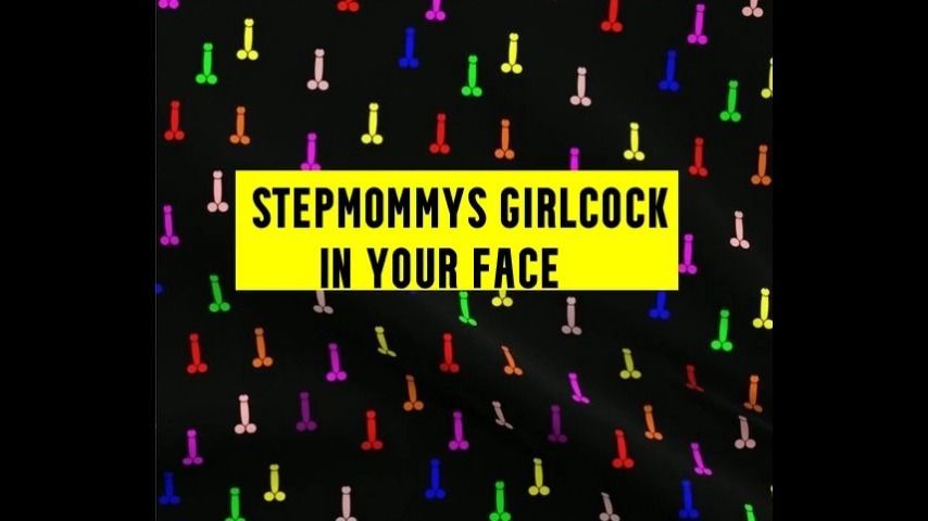 Stepmommys girlcock in your face