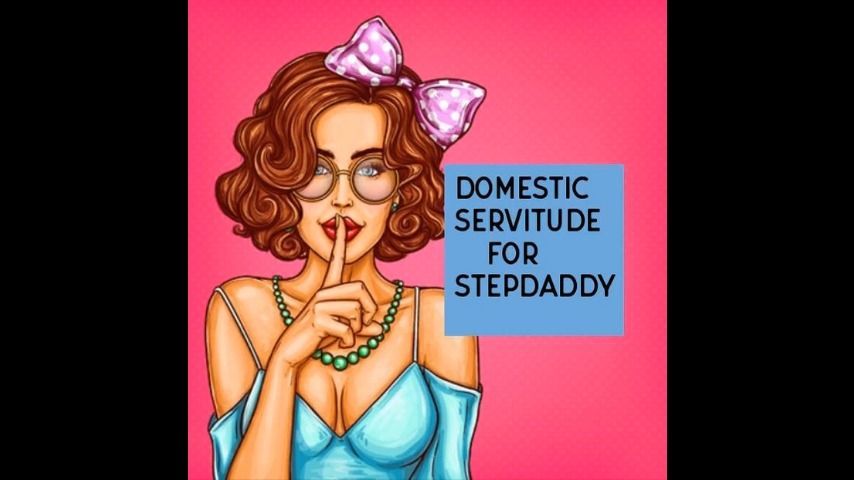 Domestic Servitude for Stepdaddy