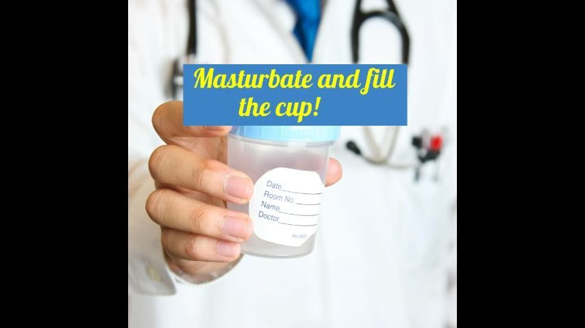 Masturbate and fill the cup