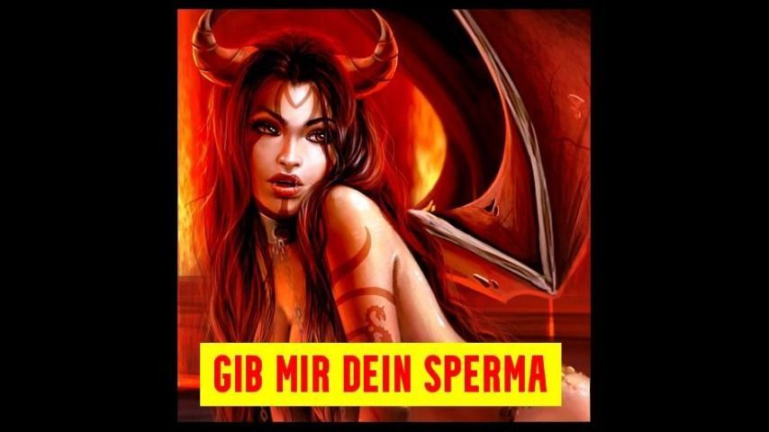 Gib mir dein Sperma