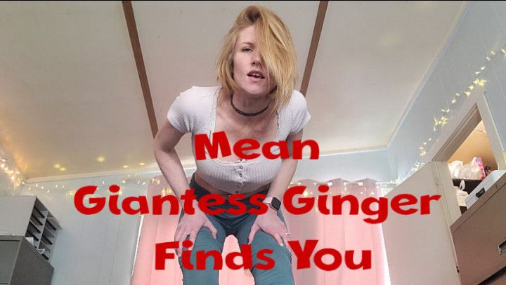 Mean Giantess Ginger Finds You