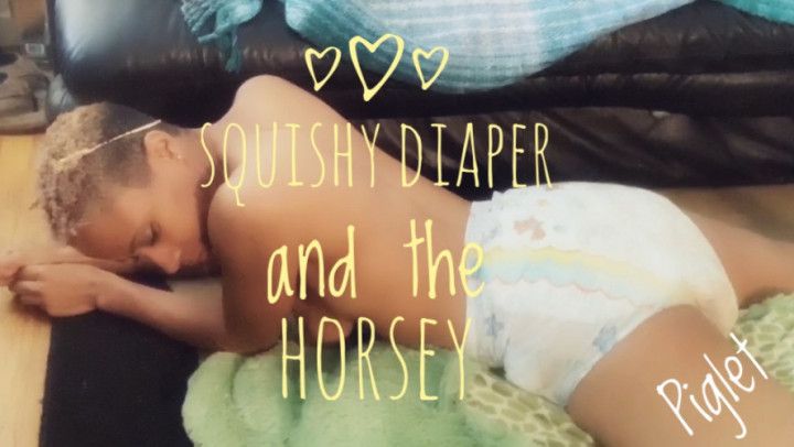 Squishy Diaper and the Horsey