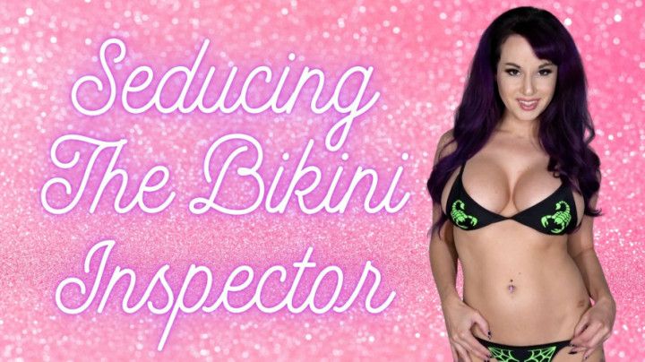 Seducing The Bikini Inspector Topless CUSTOM ORDER