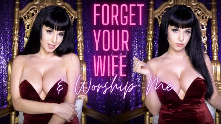 Forget Your Wife And Worship Me CUSTOM ORDER