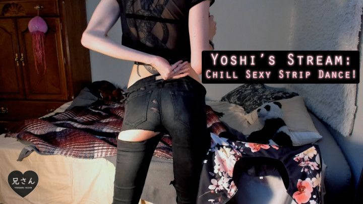 Yoshi's Stream: Chill Sexy Strip Dance