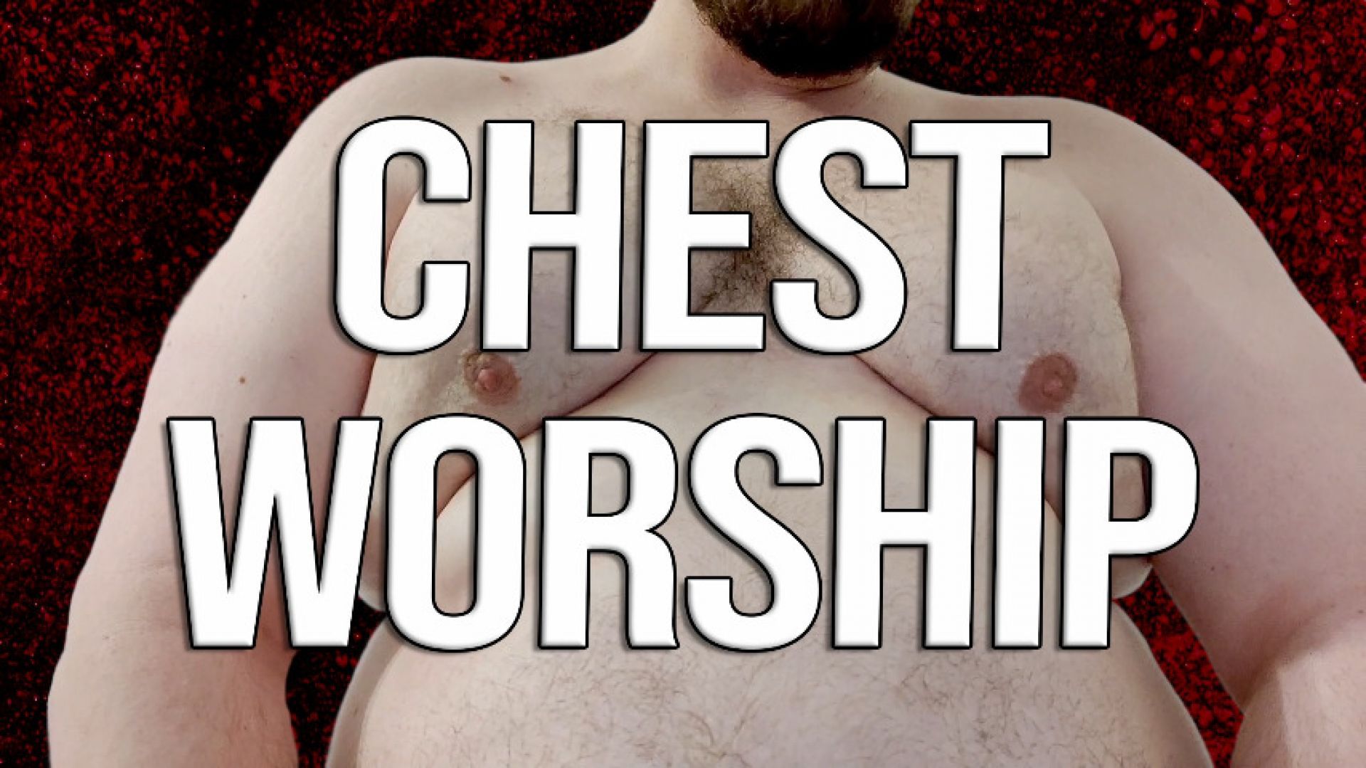 Chest Worship