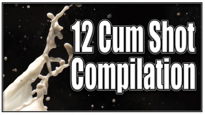 12 Cum Shot Compilation