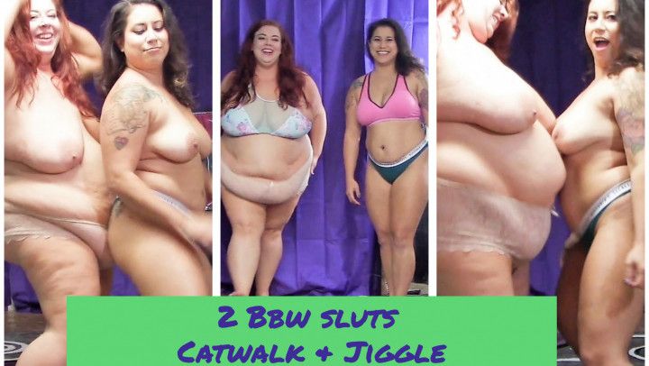 Two BBW Sluts Catwalk and Jiggle