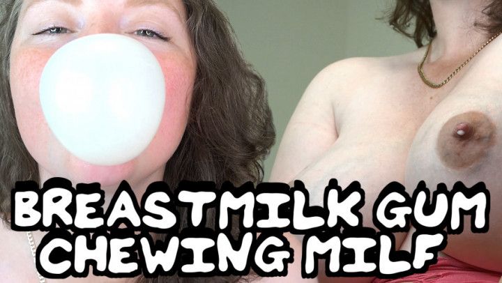 Breastmilk Gum Chewing MILF