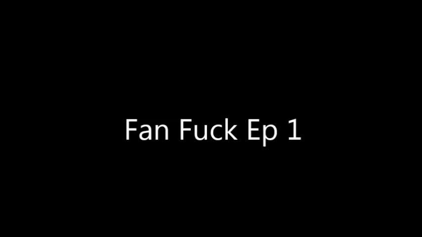 Fan Appeance Ep 1