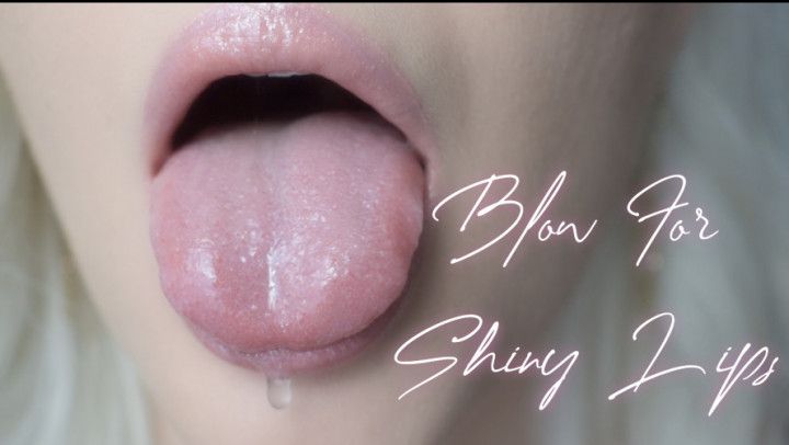 Blow For Shiny Lips