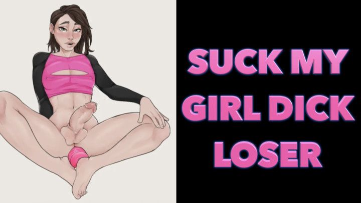 Suck My Girl Dick Loser