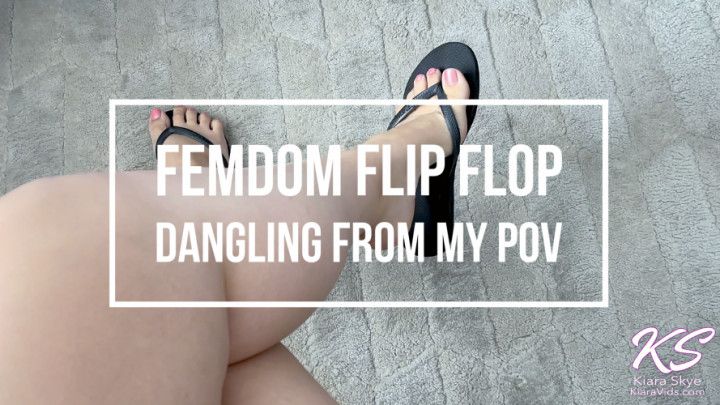 Femdom Flip Flop Dangling from my POV