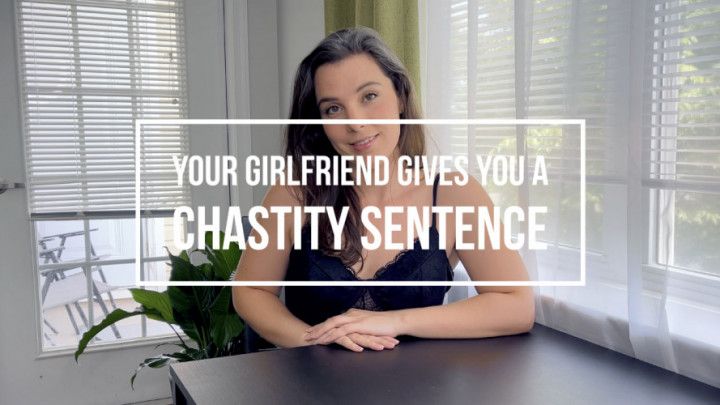 Girlfriend Gives You A Chastity Sentence