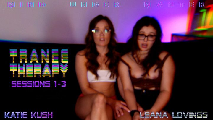 Katie Kush and Leana Lovings - Trance Therapy: Part 1-3