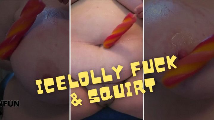 Ice Lolly Fuck &amp; Squirt