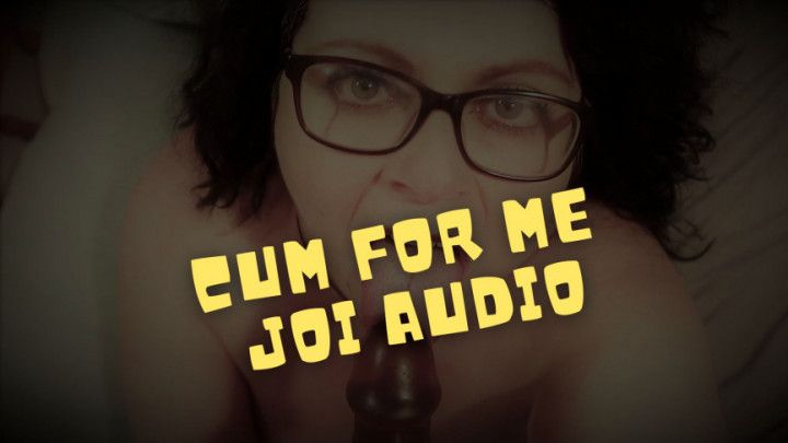 Cum for Me - JOI Audio - Big Long Strokes