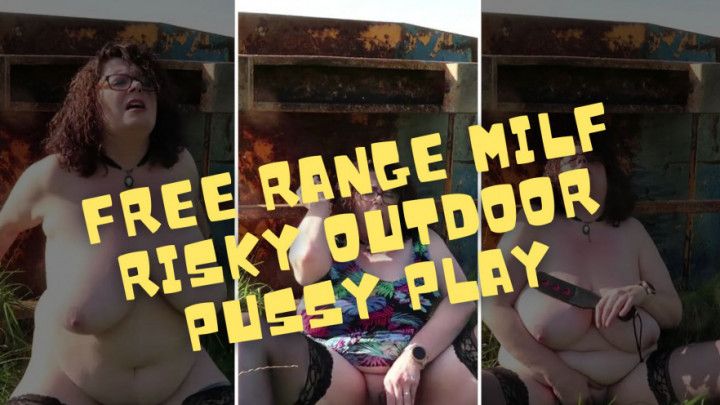 Free Range Milf - Risky Outdoor Pussy Play