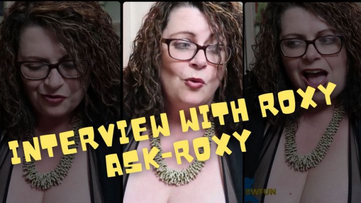 INTERVIEW WITH ME - ASK ROXY