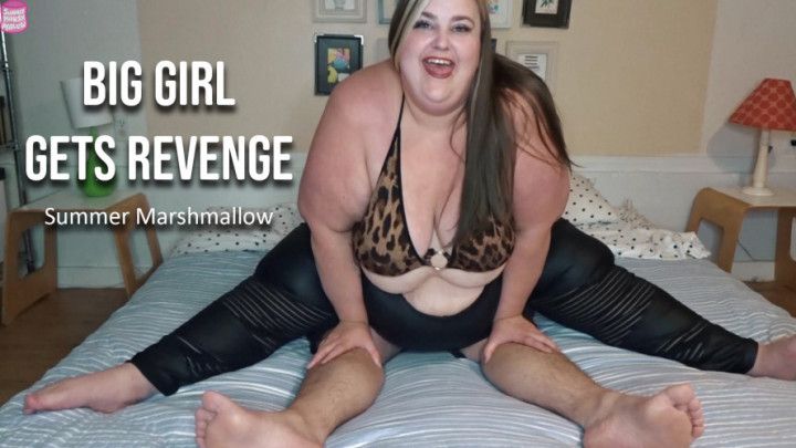 Big Girl Gets Revenge